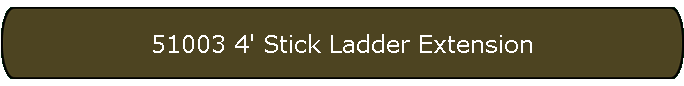 51003 4' Stick Ladder Extension
