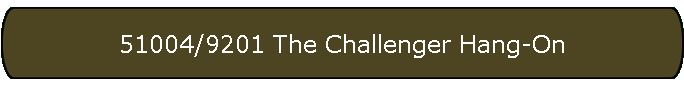 51004/9201 The Challenger Hang-On