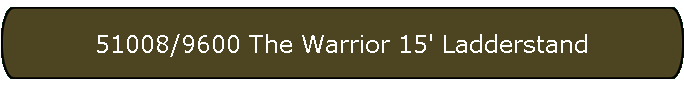 51008/9600 The Warrior 15' Ladderstand