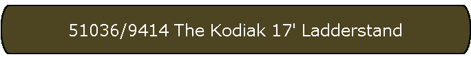 51036/9414 The Kodiak 17' Ladderstand