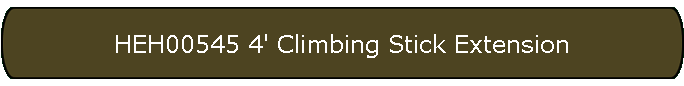 HEH00545 4' Climbing Stick Extension