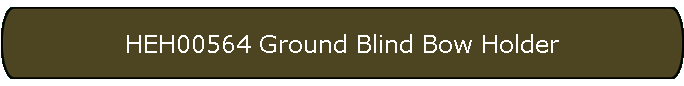 HEH00564 Ground Blind Bow Holder